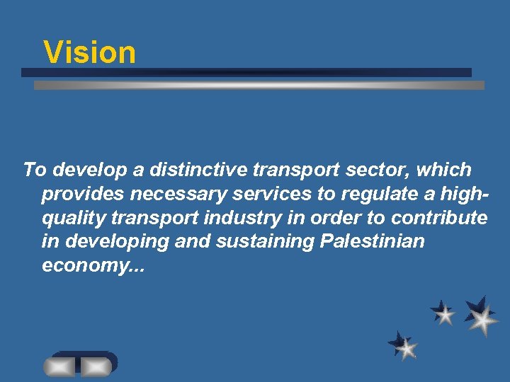Vision To develop a distinctive transport sector, which provides necessary services to regulate a