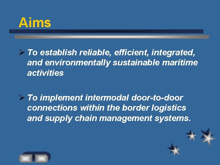 Aims Ø To establish reliable, efficient, integrated, and environmentally sustainable maritime activities Ø To