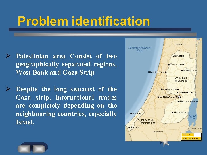 Problem identification Ø Palestinian area Consist of two geographically separated regions, West Bank and