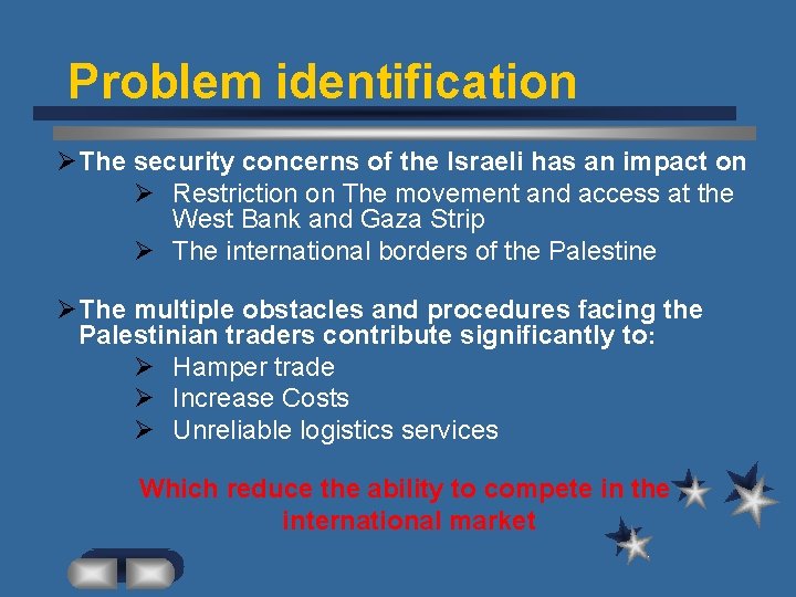 Problem identification Ø The security concerns of the Israeli has an impact on Ø