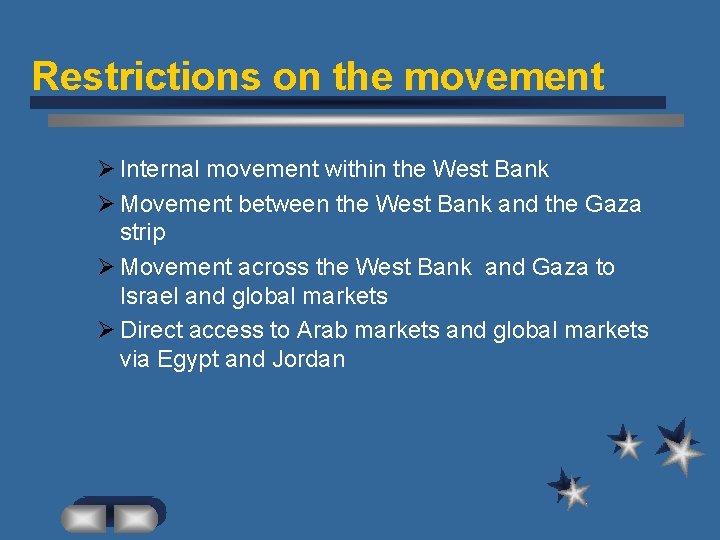 Restrictions on the movement Ø Internal movement within the West Bank Ø Movement between