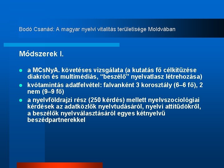 Bodó Csanád: A magyar nyelvi vitalitás területisége Moldvában Módszerek I. a MCs. Ny. A.