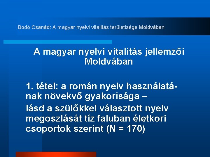 Bodó Csanád: A magyar nyelvi vitalitás területisége Moldvában A magyar nyelvi vitalitás jellemzői Moldvában