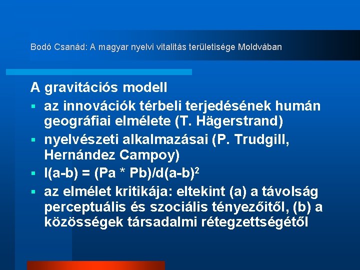 Bodó Csanád: A magyar nyelvi vitalitás területisége Moldvában A gravitációs modell § az innovációk