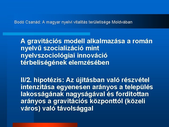 Bodó Csanád: A magyar nyelvi vitalitás területisége Moldvában A gravitációs modell alkalmazása a román