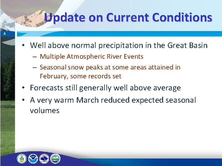 Update on Current Conditions 8 • Well above normal precipitation in the Great Basin