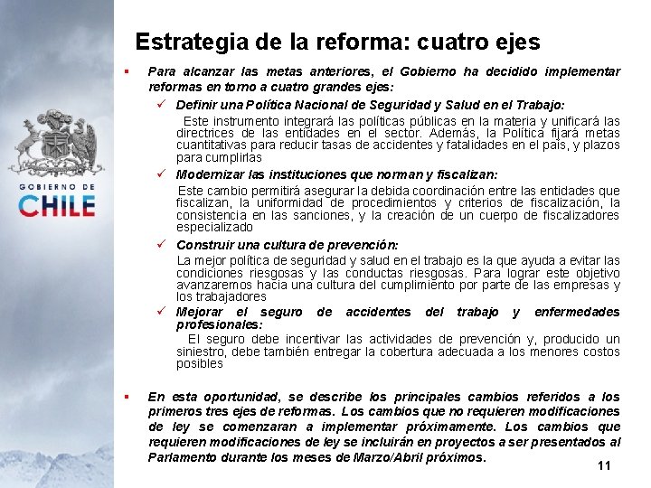 Estrategia de la reforma: cuatro ejes § Para alcanzar las metas anteriores, el Gobierno