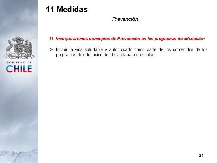 11 Medidas Prevención 11. Incorporaremos conceptos de Prevención en los programas de educación Ø