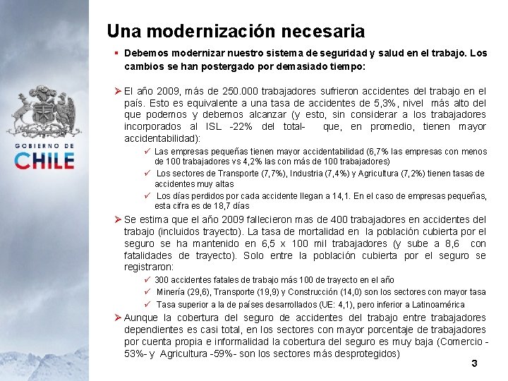 Una modernización necesaria § Debemos modernizar nuestro sistema de seguridad y salud en el