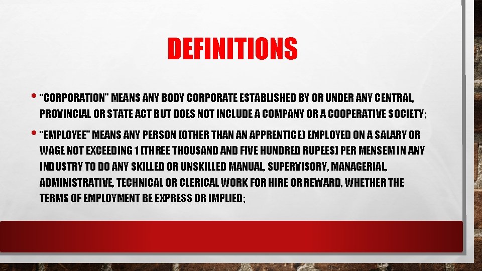 DEFINITIONS • “CORPORATION” MEANS ANY BODY CORPORATE ESTABLISHED BY OR UNDER ANY CENTRAL, PROVINCIAL
