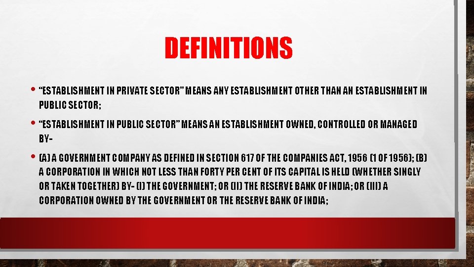 DEFINITIONS • “ESTABLISHMENT IN PRIVATE SECTOR” MEANS ANY ESTABLISHMENT OTHER THAN AN ESTABLISHMENT IN
