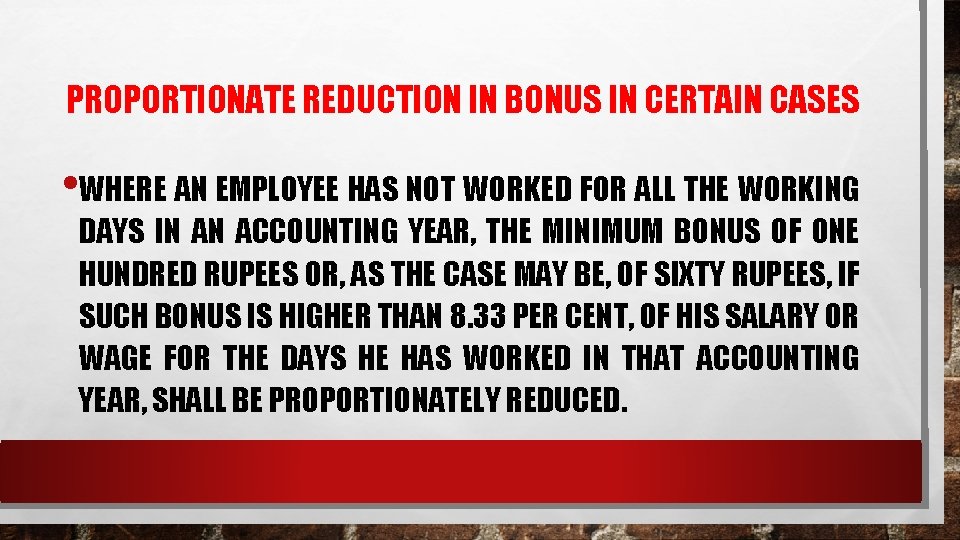 PROPORTIONATE REDUCTION IN BONUS IN CERTAIN CASES • WHERE AN EMPLOYEE HAS NOT WORKED