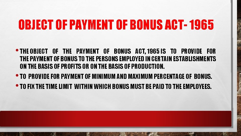 OBJECT OF PAYMENT OF BONUS ACT- 1965 • THE OBJECT OF THE PAYMENT OF