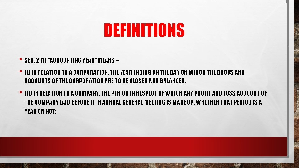 DEFINITIONS • SEC. 2 (1) “ACCOUNTING YEAR” MEANS – • (I) IN RELATION TO