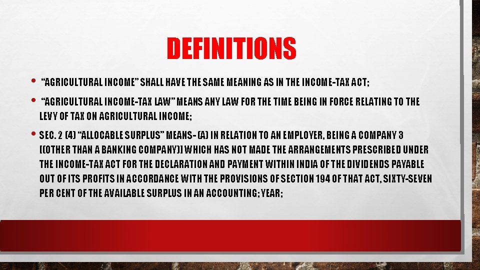 DEFINITIONS • • “AGRICULTURAL INCOME” SHALL HAVE THE SAME MEANING AS IN THE INCOME-TAX