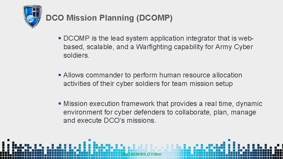 DCO Mission Planning (DCOMP) § DCOMP is the lead system application integrator that is