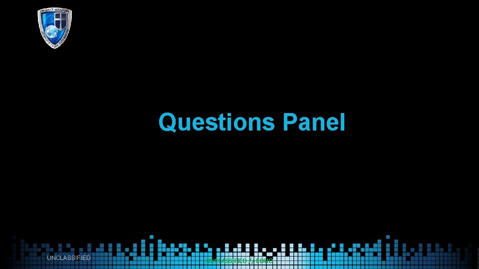 Questions Panel UNCLASSIFIED // FOUO 