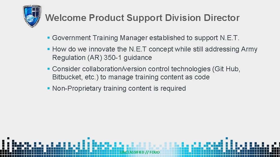 Welcome Product Support Division Director § Government Training Manager established to support N. E.