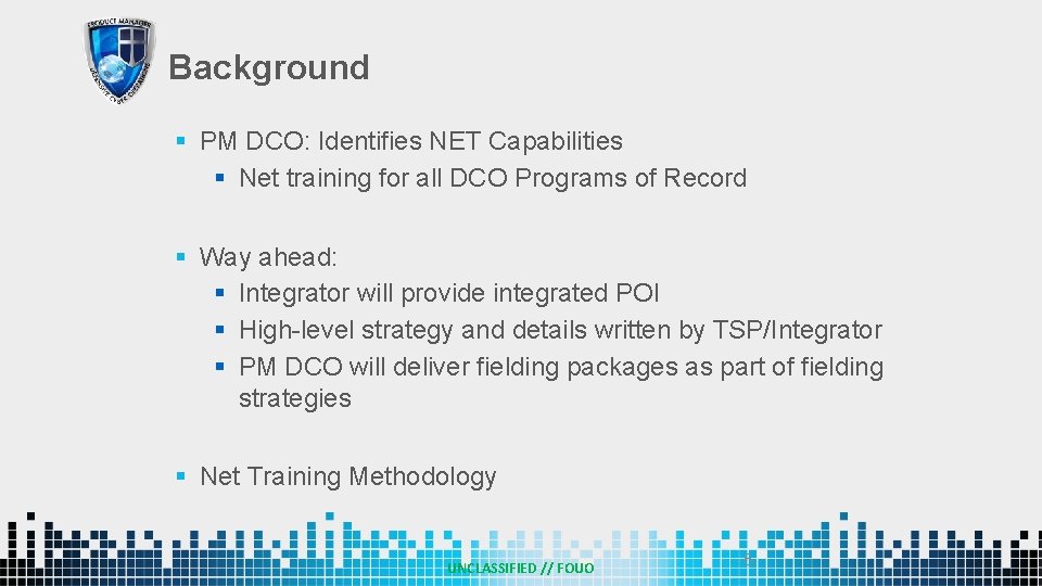 Background § PM DCO: Identifies NET Capabilities § Net training for all DCO Programs