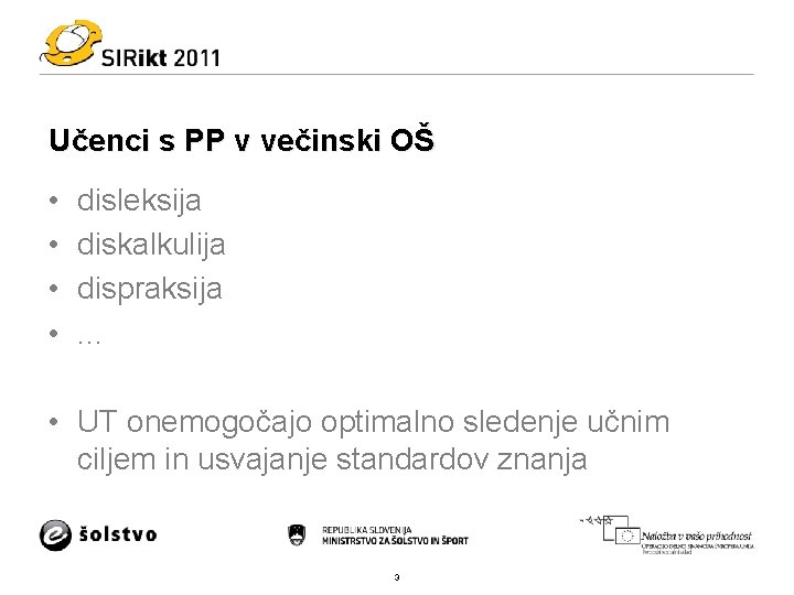 Učenci s PP v večinski OŠ • • disleksija diskalkulija dispraksija. . . •