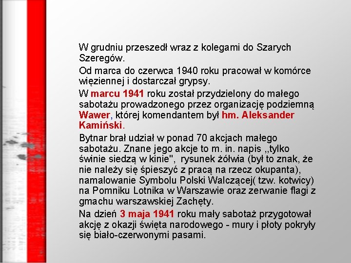 W grudniu przeszedł wraz z kolegami do Szarych Szeregów. Od marca do czerwca 1940