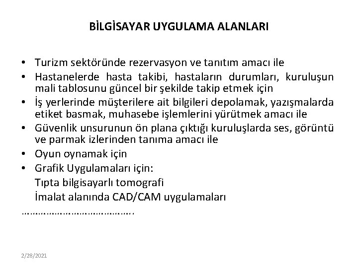 BİLGİSAYAR UYGULAMA ALANLARI • Turizm sektöründe rezervasyon ve tanıtım amacı ile • Hastanelerde hasta