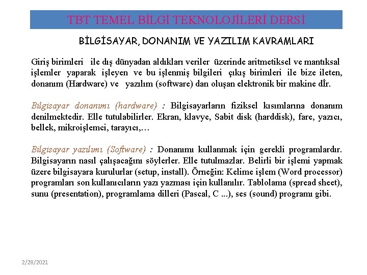 TBT TEMEL BİLGİ TEKNOLOJİLERİ DERSİ BİLGİSAYAR, DONANIM VE YAZILIM KAVRAMLARI Giriş birimleri ile dış