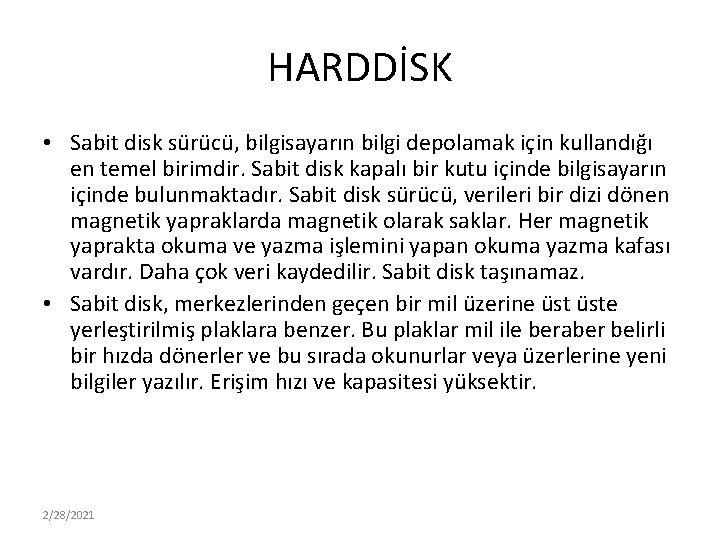 HARDDİSK • Sabit disk sürücü, bilgisayarın bilgi depolamak için kullandığı en temel birimdir. Sabit