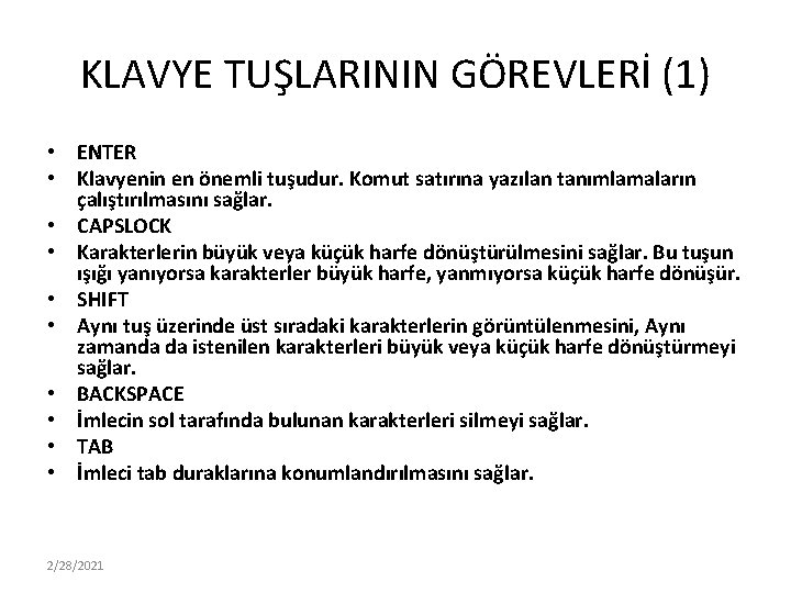 KLAVYE TUŞLARININ GÖREVLERİ (1) • ENTER • Klavyenin en önemli tuşudur. Komut satırına yazılan