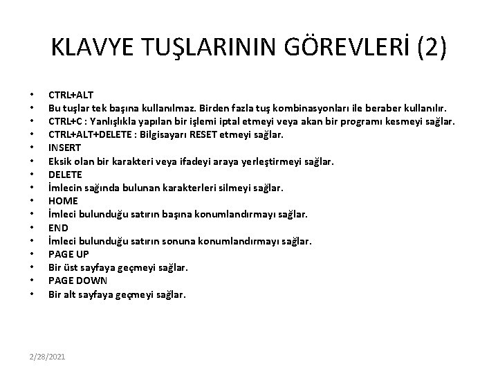 KLAVYE TUŞLARININ GÖREVLERİ (2) • • • • CTRL+ALT Bu tuşlar tek başına kullanılmaz.