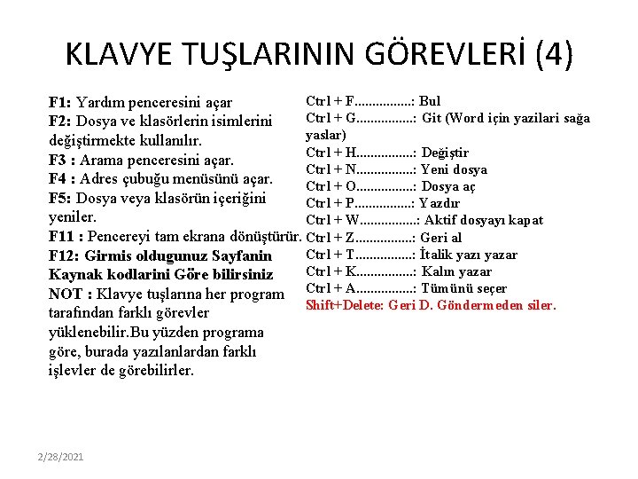 KLAVYE TUŞLARININ GÖREVLERİ (4) Ctrl + F. . . . : Bul F 1: