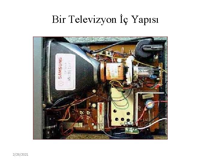 Bir Televizyon İç Yapısı 2/28/2021 