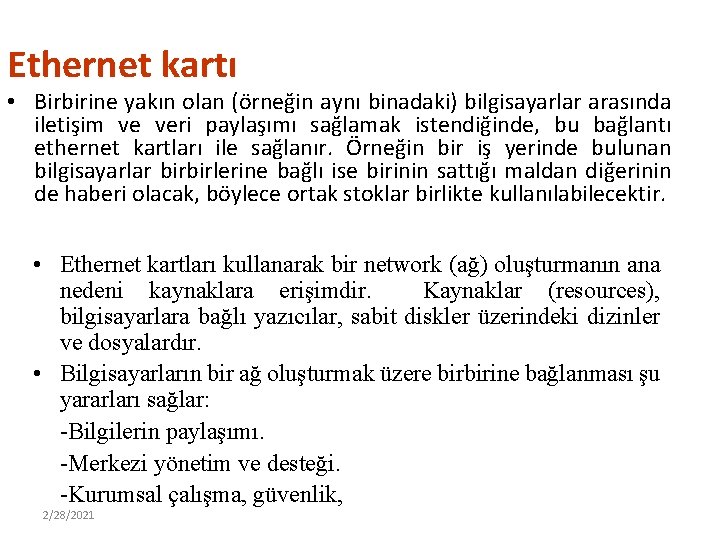 Ethernet kartı • Birbirine yakın olan (örneğin aynı binadaki) bilgisayarlar arasında iletişim ve veri