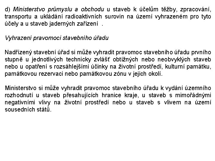 d) Ministerstvo průmyslu a obchodu u staveb k účelům těžby, zpracování, transportu a ukládání