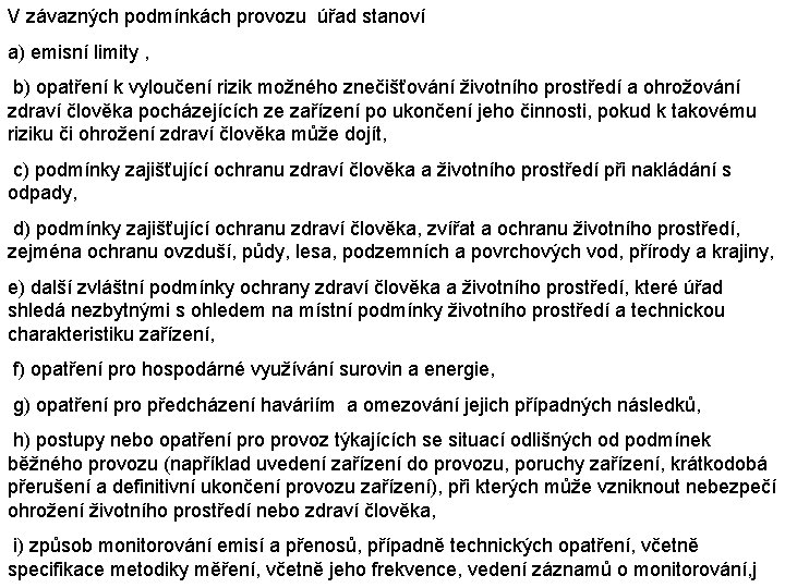 V závazných podmínkách provozu úřad stanoví a) emisní limity , b) opatření k vyloučení