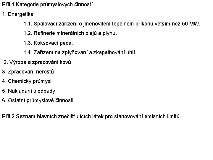 Příl. 1 Kategorie průmyslových činností 1. Energetika 1. 1. Spalovací zařízení o jmenovitém tepelném