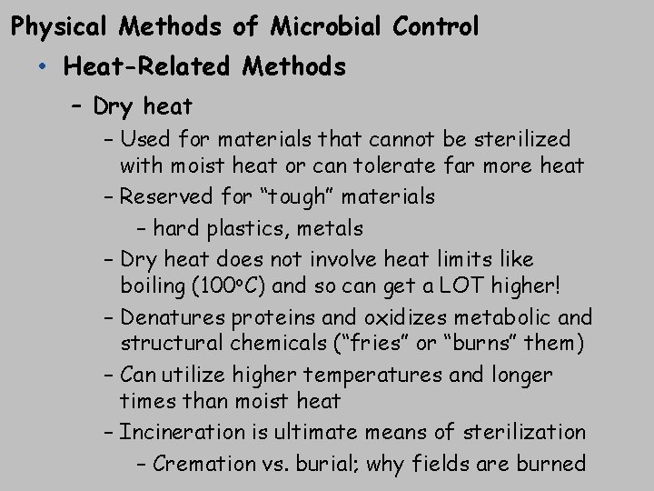 Physical Methods of Microbial Control • Heat-Related Methods – Dry heat – Used for