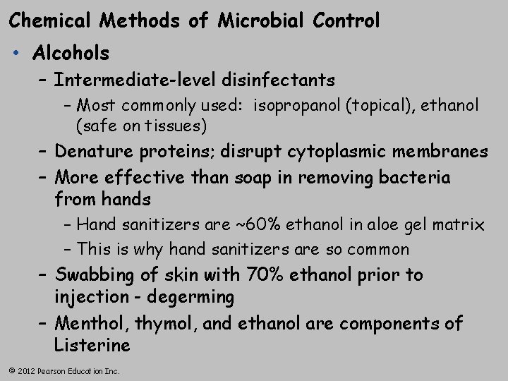 Chemical Methods of Microbial Control • Alcohols – Intermediate-level disinfectants – Most commonly used: