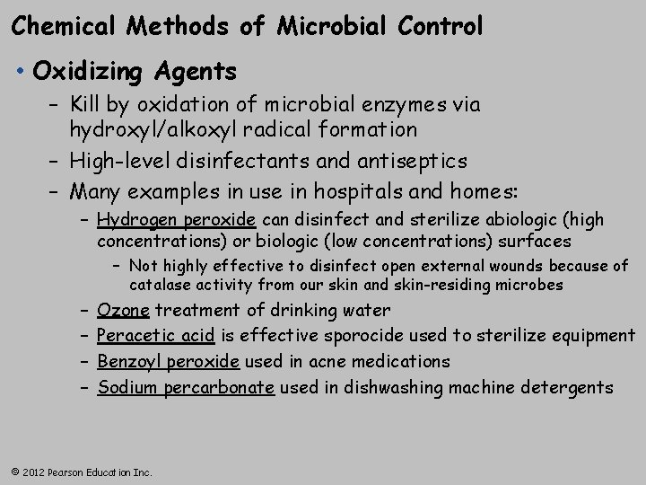 Chemical Methods of Microbial Control • Oxidizing Agents – Kill by oxidation of microbial