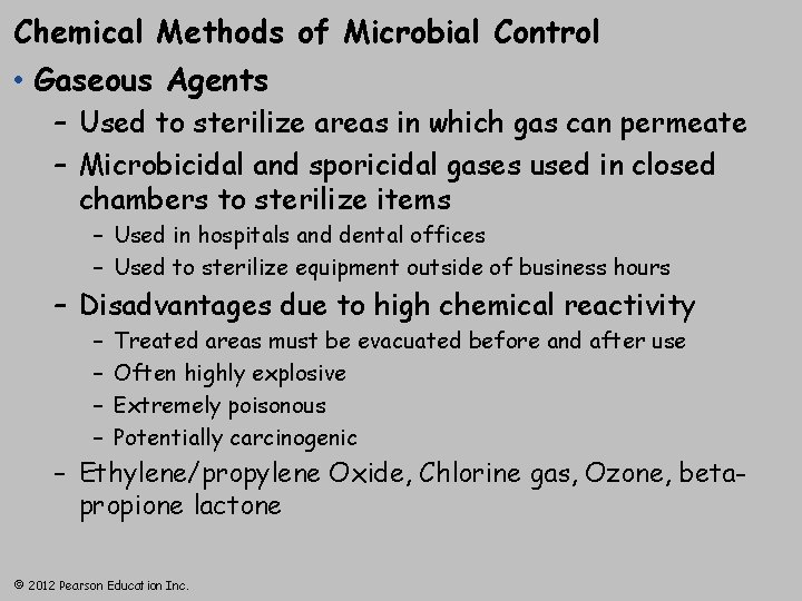 Chemical Methods of Microbial Control • Gaseous Agents – Used to sterilize areas in