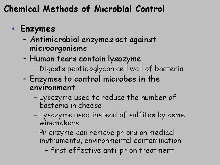 Chemical Methods of Microbial Control • Enzymes – Antimicrobial enzymes act against microorganisms –