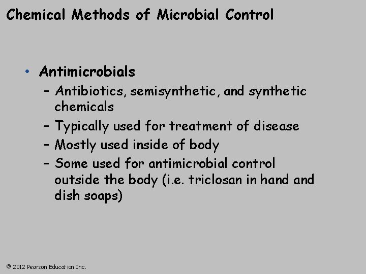 Chemical Methods of Microbial Control • Antimicrobials – Antibiotics, semisynthetic, and synthetic chemicals –