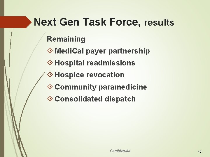 Next Gen Task Force, results Remaining Medi. Cal payer partnership Hospital readmissions Hospice revocation