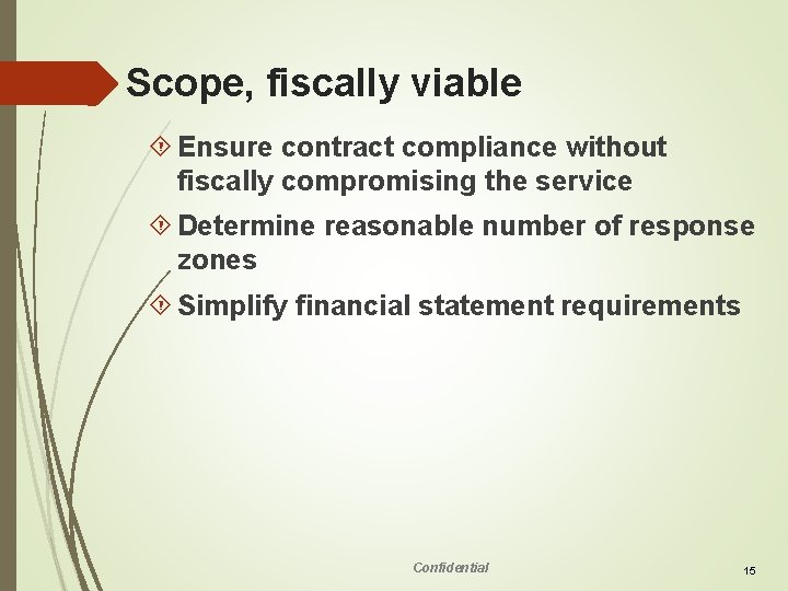 Scope, fiscally viable Ensure contract compliance without fiscally compromising the service Determine reasonable number