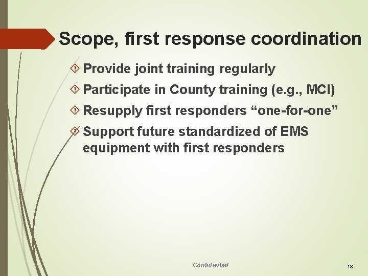 Scope, first response coordination Provide joint training regularly Participate in County training (e. g.