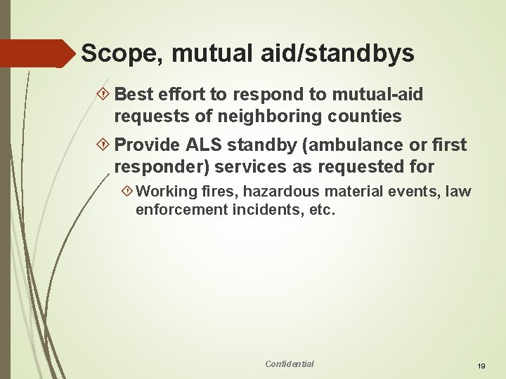 Scope, mutual aid/standbys Best effort to respond to mutual-aid requests of neighboring counties Provide