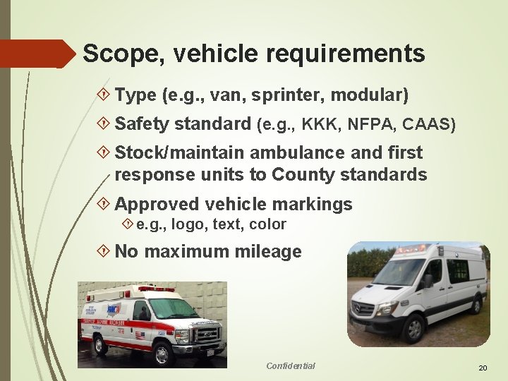Scope, vehicle requirements Type (e. g. , van, sprinter, modular) Safety standard (e. g.