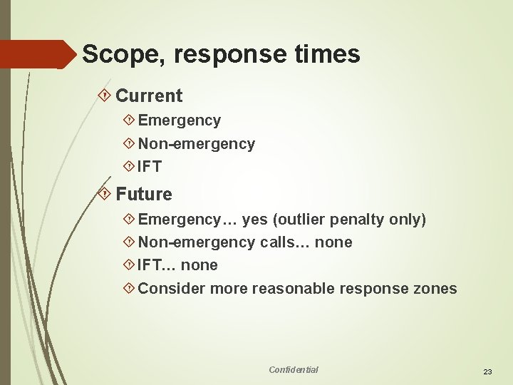 Scope, response times Current Emergency Non-emergency IFT Future Emergency… yes (outlier penalty only) Non-emergency