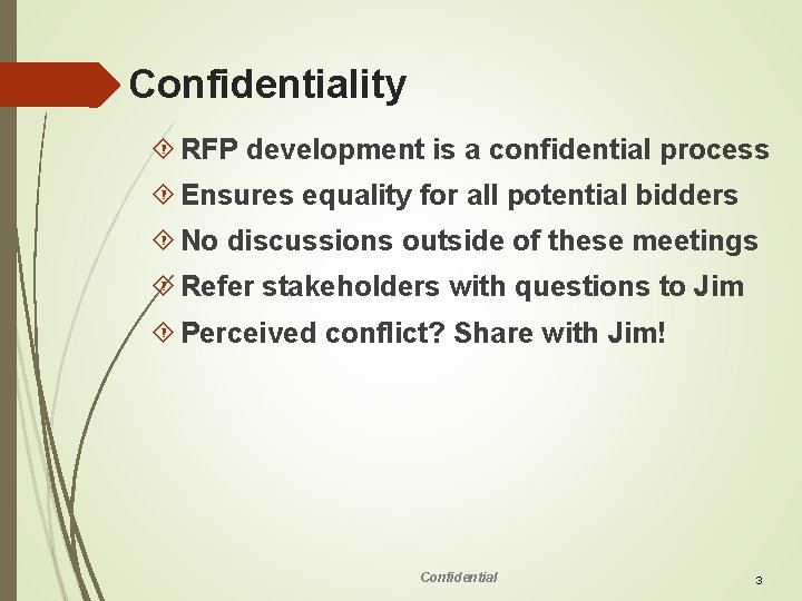 Confidentiality RFP development is a confidential process Ensures equality for all potential bidders No