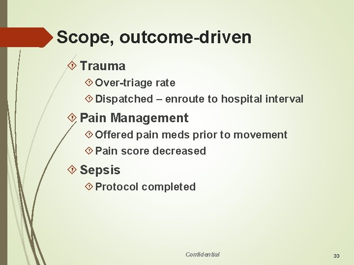 Scope, outcome-driven Trauma Over-triage rate Dispatched – enroute to hospital interval Pain Management Offered